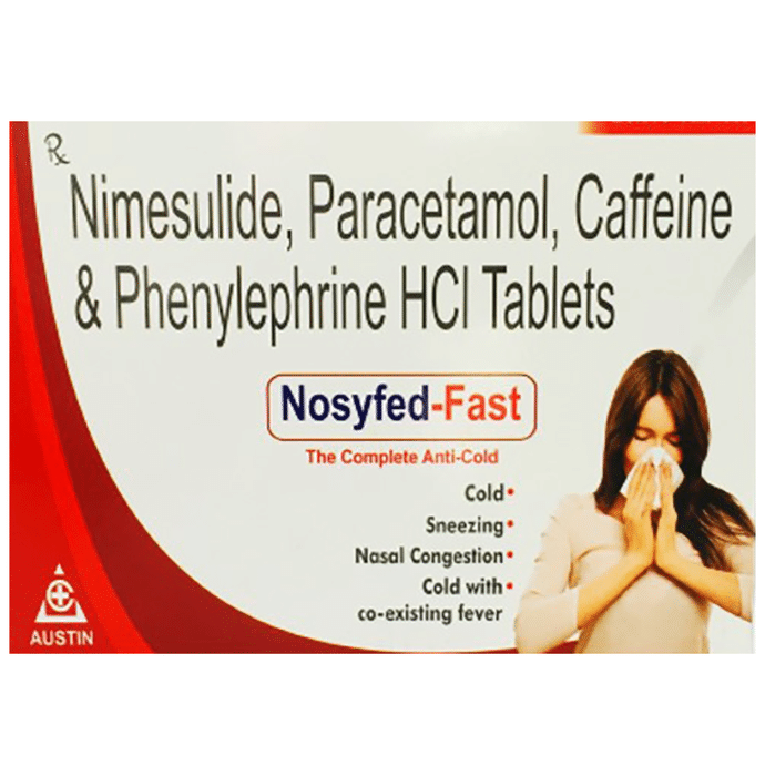 Nosyfed-Fast Tablet    Nimesulide 100mg + Paracetamol 325mg + Phenylephrine 10mg + Caffeine 25mg